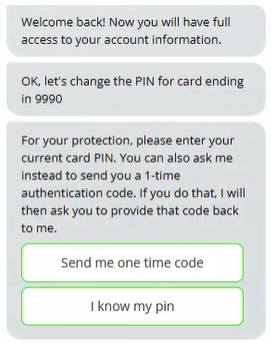 Chatbot presents customer with the option to either proceed with the current PIN or with a one-time code